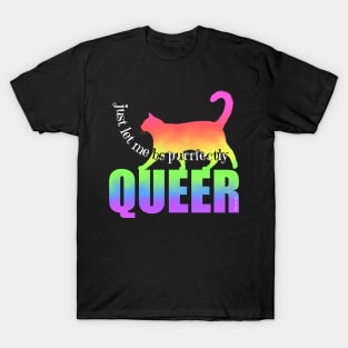 Let Me Be Purrfectly Queer T-Shirt